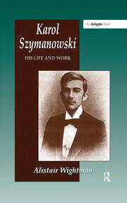Karol Szymanowski: His Life and Work book cover