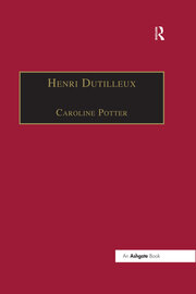 Henri Dutilleux: His Life and Works book cover