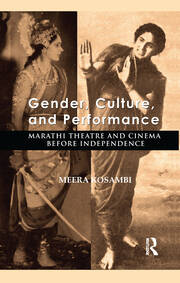 Gender, Culture, and Performance: Marathi Theatre and Cinema before Independence book cover