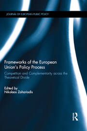 Frameworks of the European Union's Policy Process: Competition and Complementarity across the Theoretical Divide book cover