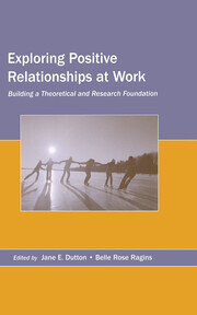 Exploring Positive Relationships at Work: Building a Theoretical and Research Foundation book cover