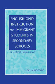English-Only Instruction and Immigrant Students in Secondary Schools: A Critical Examination book cover