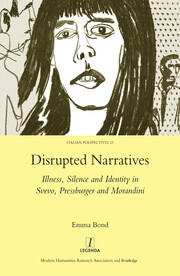 Disrupted Narratives: Illness, Silence and Identity in Svevo, Pressburger and Morandini book cover