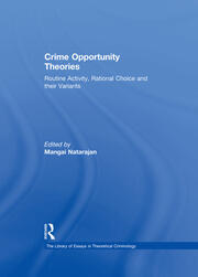 Crime Opportunity Theories: Routine Activity, Rational Choice and their Variants book cover