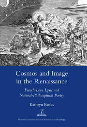 Cosmos and Image in the Renaissance: French Love Lyric and Natural-philosophical Poetry book cover