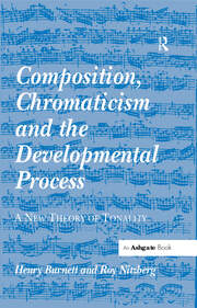 Composition, Chromaticism and the Developmental Process: A New Theory of Tonality book cover