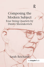 Composing the Modern Subject: Four String Quartets by Dmitri Shostakovich book cover