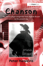 Chanson: The French Singer-Songwriter from Aristide Bruant to the Present Day book cover