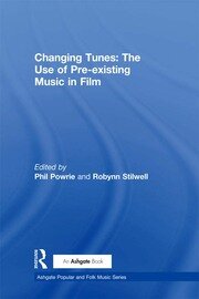 Changing Tunes: The Use of Pre-existing Music in Film book cover