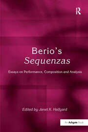Berio's Sequenzas: Essays on Performance, Composition and Analysis book cover