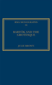 Bartók and the Grotesque: Studies in Modernity, the Body and Contradiction in Music book cover