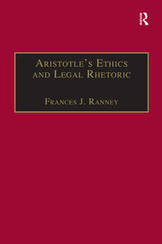 Aristotle's Ethics and Legal Rhetoric: An Analysis of Language Beliefs and the Law book cover