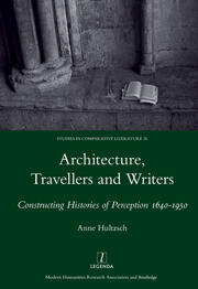 Architecture, Travellers and Writers: Constructing Histories of Perception 1640-1950 book cover