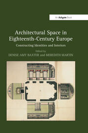 Architectural Space in Eighteenth-Century Europe: Constructing Identities and Interiors book cover