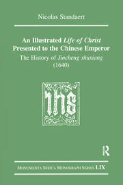 An Illustrated Life of Christ Presented to the Chinese Emperor: The History of Jincheng shuxiang (1640) book cover