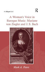 A Woman’s Voice in Baroque Music: Mariane von Ziegler and J.S. Bach book cover
