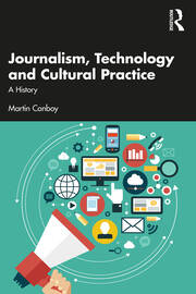 Journalism, Technology and Cultural Practice: A History book cover