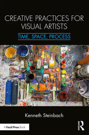 Creative Practices for Visual Artists: Time, Space, Process book cover