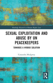 Sexual Exploitation and Abuse by UN Peacekeepers: Towards a Hybrid Solution book cover