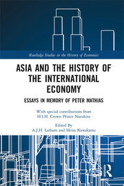 Asia and the History of the International Economy: Essays in Memory of Peter Mathias book cover