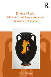 Divine Mania: Alteration of Consciousness in Ancient Greece book cover