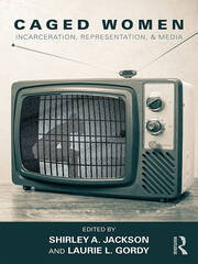 Caged Women: Incarceration, Representation, & Media book cover