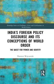 India’s Foreign Policy Discourse and its Conceptions of World Order: The Quest for Power and Identity book cover