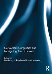 Networked Insurgencies and Foreign Fighters in Eurasia book cover