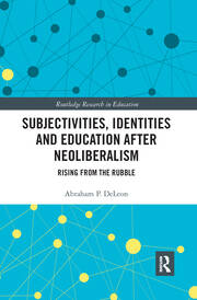 Subjectivities, Identities, and Education after Neoliberalism: Rising from the Rubble book cover
