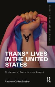 Trans* Lives in the United States: Challenges of Transition and Beyond book cover