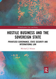 Hostile Business and the Sovereign State: Privatized Governance, State Security and International Law book cover