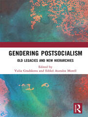Gendering Postsocialism: Old Legacies and New Hierarchies book cover