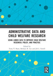 Administrative Data and Child Welfare Research: Using Linked Data to Improve Child Welfare Research, Policy, and Practice book cover