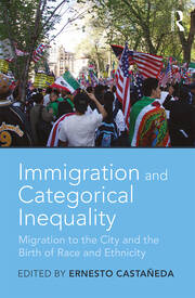 Immigration and Categorical Inequality: Migration to the City and the Birth of Race and Ethnicity book cover