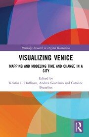 Visualizing Venice: Mapping and Modeling Time and Change in a City book cover