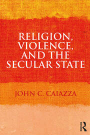 Religion, Violence, and the Secular State book cover