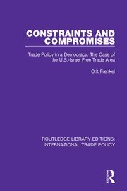 Constraints and Compromises: Trade Policy in a Democracy: The Case of the U.S.-Israel Free Trade Area book cover