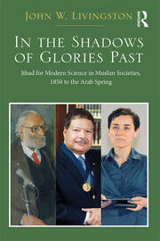 In The Shadows of Glories Past: Jihad for Modern Science in Muslim Societies, 1850 to The Arab Spring book cover