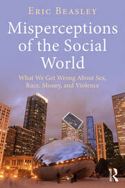 Misperceptions of the Social World: What We Get Wrong About Sex, Race, Money, and Violence book cover