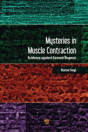 Mysteries in Muscle Contraction: Evidence against Current Dogmas book cover