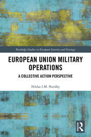 European Union Military Operations: A Collective Action Perspective book cover