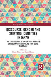 Discourse, Gender and Shifting Identities in Japan: The Longitudinal Study of Kobe Women�s Ethnographic Interviews 1989-2019, Phase One book cover