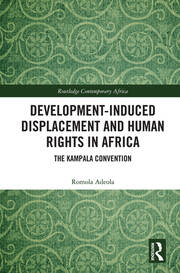 Development-induced Displacement and Human Rights in Africa: The Kampala Convention book cover