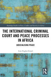 The International Criminal Court and Peace Processes in Africa: Judicialising Peace book cover