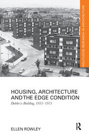 Housing, Architecture and the Edge Condition: Dublin is building, 1935 - 1975 book cover