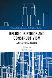 Religious Ethics and Constructivism: A Metaethical Inquiry book cover