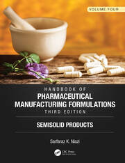 Handbook of Pharmaceutical Manufacturing Formulations, Third Edition: Volume Four, Semisolid Products book cover