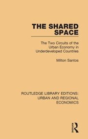 The Shared Space: The Two Circuits of the Urban Economy in Underdeveloped Countries book cover