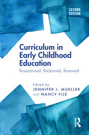 Curriculum in Early Childhood Education: Re-examined, Reclaimed, Renewed book cover