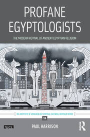 Profane Egyptologists: The Modern Revival of Ancient Egyptian Religion book cover